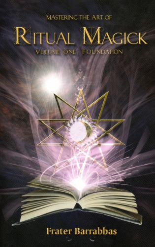 Mastering The Art Of Ritual Magick Frater Barrabbas