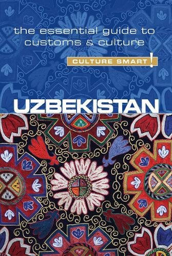 Uzbekistan Culture Smart The Essential Guide To Customs Culture Alex Ulko