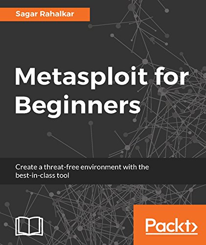Metasploit For Beginners Create A Threatfree Environment With The Bestinclass Tool 1st Edition Sagar Rahalkar