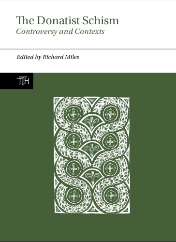 The Donatist Schism Controversy And Contexts Richard Miles Ed
