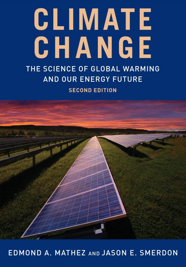 Climate Change The Science Of Global Warming And Our Energy Future 2nd Edmond A Mathez