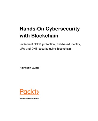 Handson Cybersecurity With Blockchain Implement Ddos Protection Pkibased Identity 2fa And Dns Security Using Blockchain Rajneesh Gupta