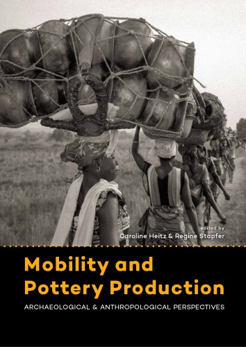 Mobility And Pottery Production Archaeological And Anthropological Perspectives Heitz