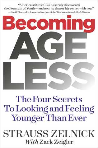 Becoming Ageless The Four Secrets To Looking And Feeling Younger Than Ever Hardcover Strauss Zelnick