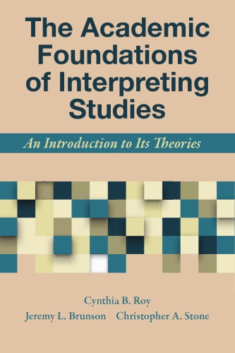 The Academic Foundations Of Interpreting Studies An Introduction To Its Theories Cynthia B Roy Jeremy L Brunson Christopher A Stone