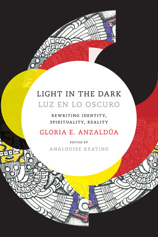 Light In The Darkluz En Lo Oscuro Rewriting Identity Spirituality Reality Hardcover Gloria E Anzalda Analouise Keating