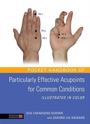 Pocket Handbook Of Particularly Effective Acupoints For Common Conditions Illustrated In Color Paperback Guo Changqing Guoyan Zhaiwei Naigang