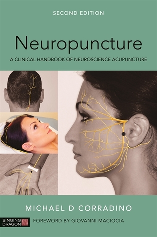 Neuropuncture A Clinical Handbook Of Neuroscience Acupuncture Second Edition Michael Corradino