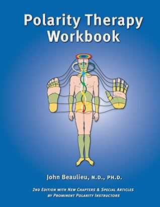 Polarity Therapy Workbook 2nd John Beaulieu