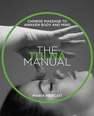The Tui Na Manual Chinese Massage To Awaken Body And Mind Maria Mercati