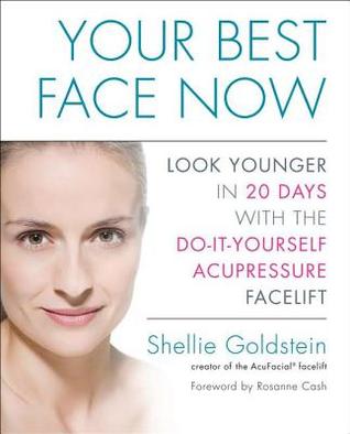 Your Best Face Now Look Younger In 20 Days With The Doityourself Acupressure Facelift Shellie Goldstein