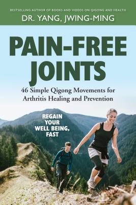 Painfree Joints 46 Simple Qigong Movements For Arthritis Healing And Prevention Paperback Jwingming Yang