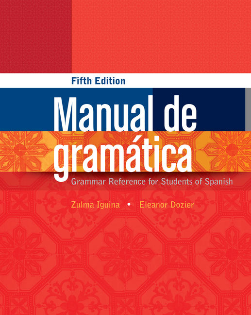 Manual De Gramatica Grammar Reference For Students Of Spanish 5th Zulma Iguina