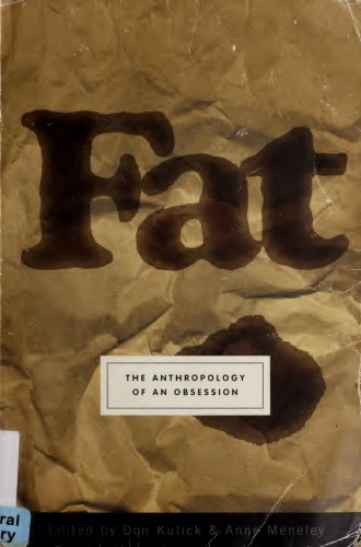 Fat The Anthropology Of An Obsession Don Kulick Anne Meneley