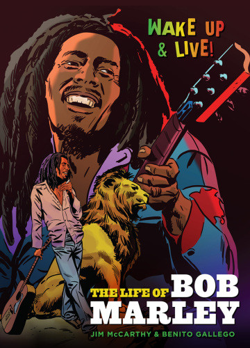 Wake Up And Live The Life Of Bob Marley Jim Mccarthy Benito Gallego