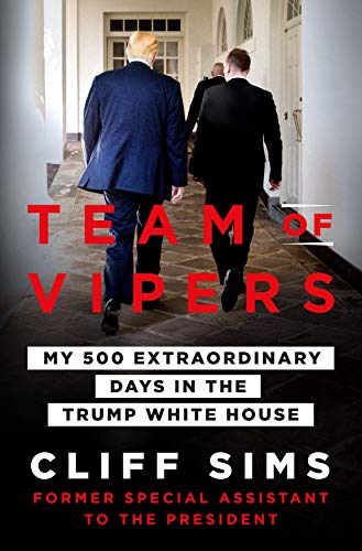 Team Of Vipers My 500 Extraordinary Days In The Trump White House 1st Cliff Sims