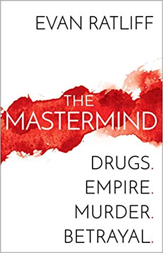 The Mastermind Drugs Empire Murder Betrayal Original Retail Evan Ratliff