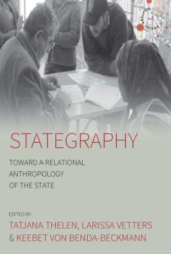 Stategraphy Toward A Relational Anthropology Of The State Tatjana Thelen Editor