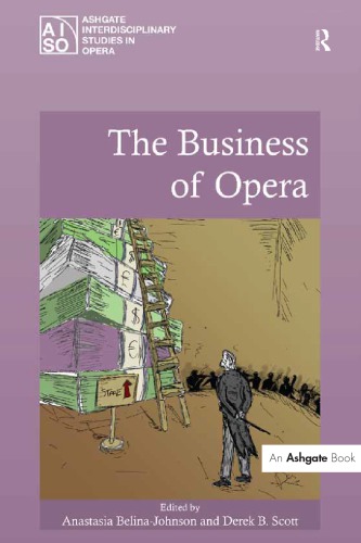 The Business Of Opera Anastasia Belinajohnson Editor Derek B Scott Editor