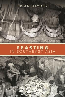Feasting In Southeast Asia Brian Hayden