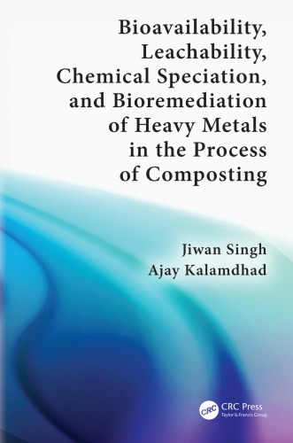 Bioavailability Leachability Chemical Speciation And Bioremediation Of Heavy Metals In The Process Of Composting Jiwan Singh