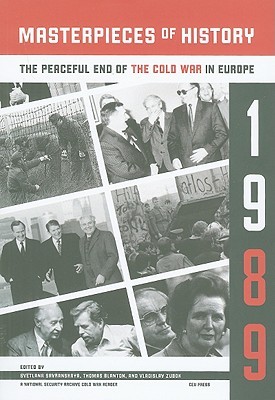 Masterpieces Of History The Peaceful End Of The Cold War In Europe 1989 Hardcover Svetlana Savranskaya Thomas Blanton Vladislav M Zubok Editors