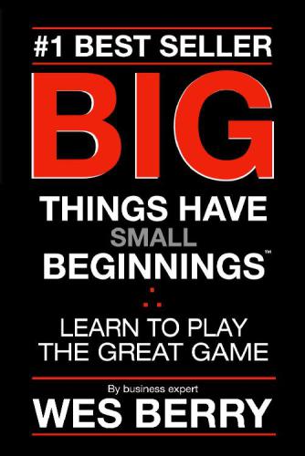 Big Things Have Small Beginnings Wes Berry Berry Wes