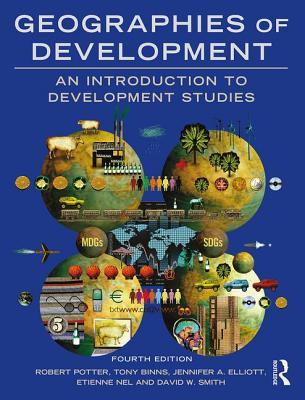 Geographies Of Development An Introduction To Development Studies Paperback Robert Potter Tony Binns Jennifer A Elliott Etienne Nel David W Smith