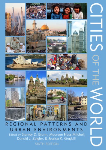 Cities Of The World Regional Patterns And Urban Environments 6th Edition Stanley D Brunn Editor