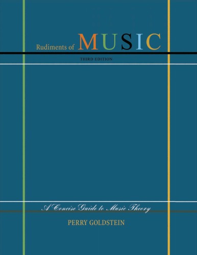 Rudiments Of Music A Concise Guide To Music Theory Third Edition 3rd Edition Perry Goldstein