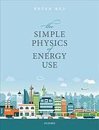 The Simple Physics Of Energy Use First Edition Rez Peter