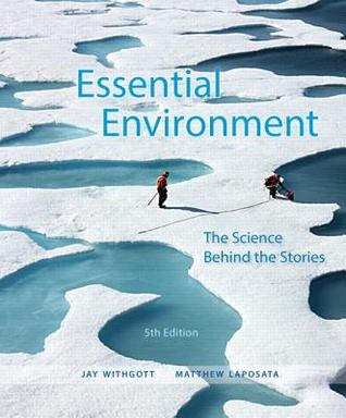 Essential Environment The Science Behind The Stories 5th Edition Jay H Withgott Matthew Laposata