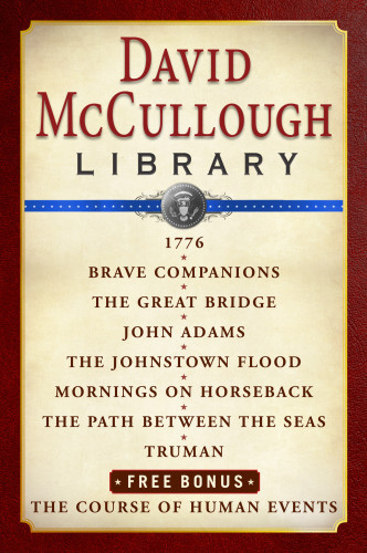 David Mccullough Great Moments In History Ebook Box Set 1776 The Johnstown Flood Path Between The Seas The Great Bridge The Course Of Human Events David Mccullough