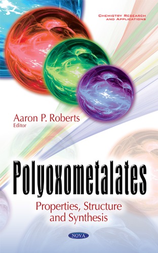 Polyoxometalates Properties Structure And Synthesis Aaron P Roberts
