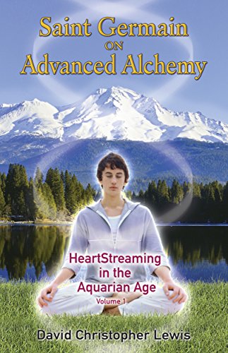 Saint Germain On Advanced Alchemy Heartstreaming In The Aquarian Age 1st Edition David Christopher Lewis