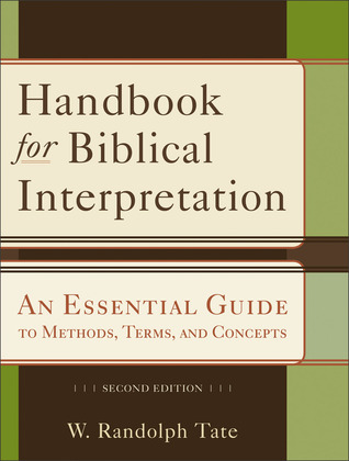 Handbook For Biblical Interpretation An Essential Guide To Methods Terms And Concepts 2nd W Randolph Tate