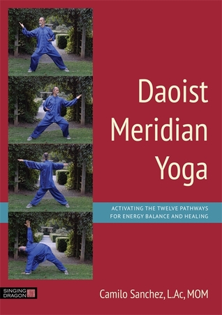Daoist Meridian Yoga Activating The Twelve Pathways For Energy Balance And Healing Paperback Sanchez Lao Shi Cami Camilo Sanchez L Ac Mom