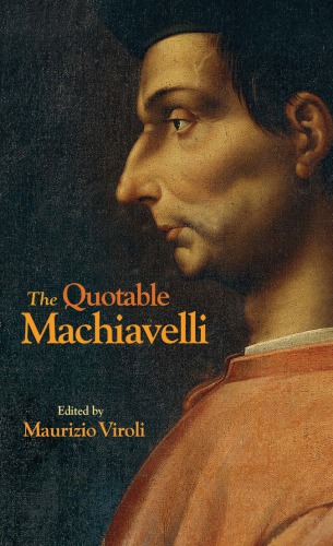 The Quotable Machiavelli Niccol Machiavelli Maurizio Viroli