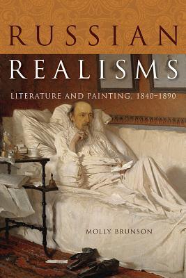 Russian Realisms Literature And Painting 18401890 Molly Brunson