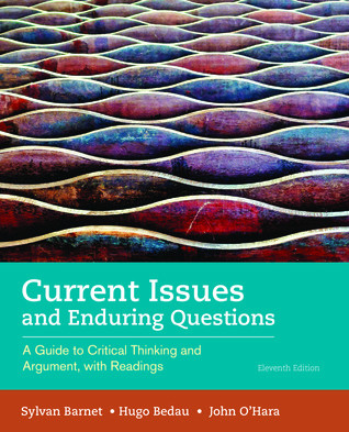 Current Issues And Enduring Questions A Guide To Critical Thinking And Argument With Readings Eleventh Barnet