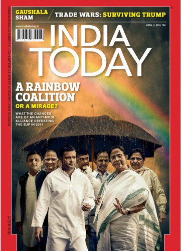 India Today April 02 2018 A Rainbow Coalition Or A Mirage India Today