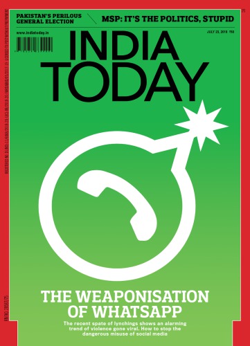 India Today July 23 2018 The Weaponisation Of Whatsapp India Today