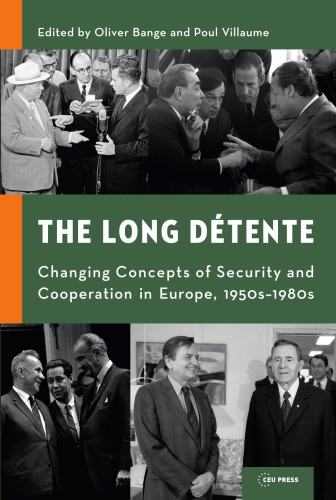 The Long Dtente Changing Concepts Of Security And Cooperation In Europe 1950s1980s Oliver Bange Poul Villaume