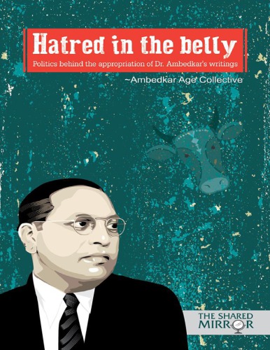 Hatred In The Belly Politics Behind The Appropriation Of Dr Ambedkars Writings Ambedkar Age Collective