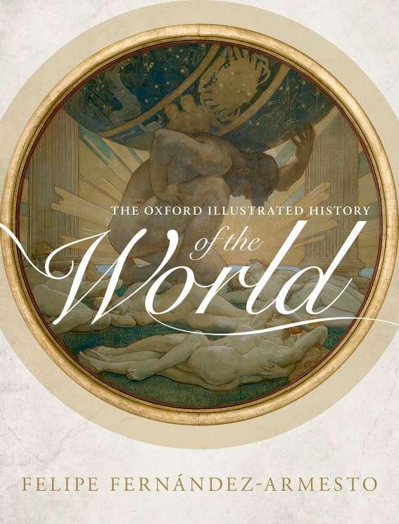 The Oxford Illustrated History Of The World Hardcover Felipe Fernndezarmesto