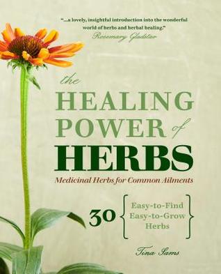 The Healing Power Of Herbs Medicinal Herbs For Common Ailments Paperback Tina Sams