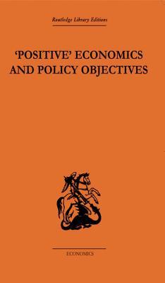 Positive Economics And Policy Objectives T W Hutchison