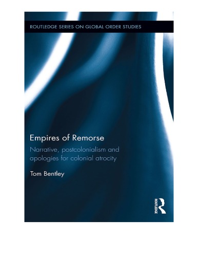 Empires Of Remorse Narrative Postcolonialism And Apologies For Colonial Atrocity Tom Bentley
