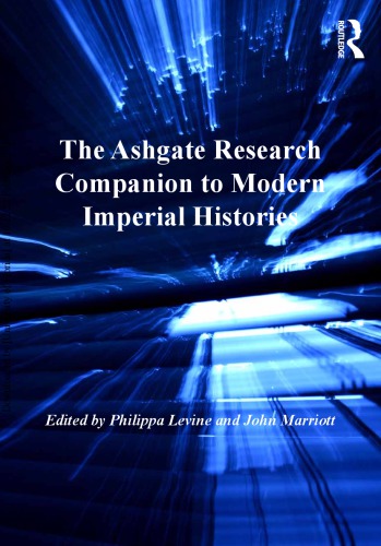 The Ashgate Research Companion To Modern Imperial Histories Philippa Levine