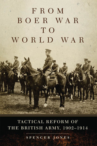 From Boer War To World War Tactical Reform Of The British Army 19021914 Paperback Spencer Jones